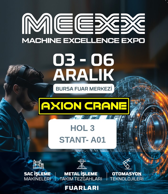 AXION CRANE  MEEXX 2025 – Makine ve Teknolojileri Fuarın'da